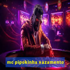 mc pipokinha vazamento